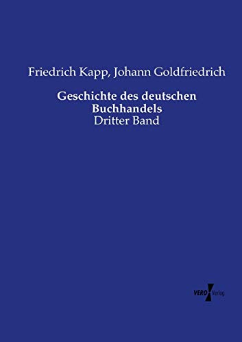 Geschichte des deutschen Buchhandels: Dritter Band von Vero Verlag