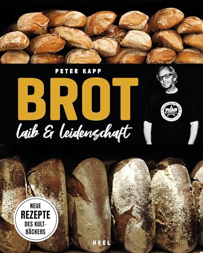 Brot - Laib & Leidenschaft: Neue Rezepte des Kultbäckers von Heel Verlag GmbH