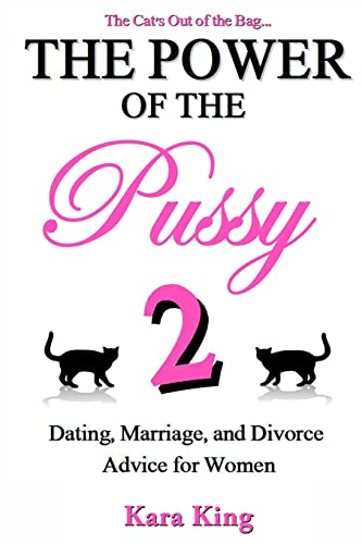 The Power of the Pussy Part Two: Dating, Marriage, and Divorce Advice for Women (Dating and Relationship Advice for Women - Get What You Want From Men: Love, Respect, Commitment, and More!, Band 2) von CREATESPACE