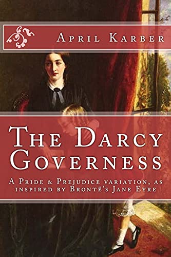 The Darcy Governess: Pride and Prejudice Variation von CreateSpace Independent Publishing Platform