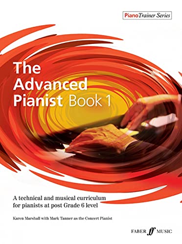 The Advanced Pianist Book 1: A Technical and Musical Curriculum for Pianists at Grade 6+ Level (Piano Trainer, Band 1) von Faber & Faber