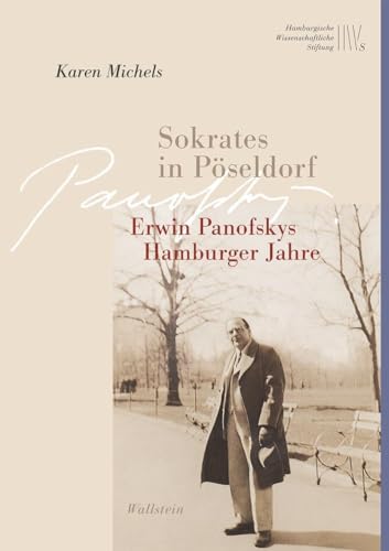 Sokrates in Pöseldorf: Erwin Panofskys Hamburger Jahre (Wissenschaftler in Hamburg)