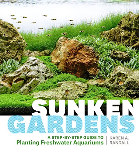 Sunken Gardens: A Step-by-Step Guide to Planting Freshwater Aquariums von Workman Publishing
