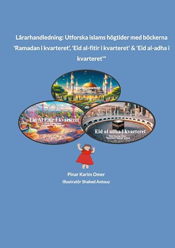 Lärarhandledning: Utforska islams högtider med böckerna 'Ramadan i kvarteret', 'Eid al-fitir i kvarteret' & 'Eid al-adha i kvarteret'" von BoD – Books on Demand – Schweden