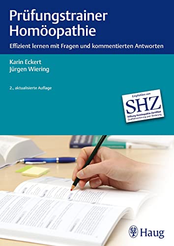 Prüfungstrainer Homöopathie: Effizient lernen mit Fragen und kommentierten Antworten