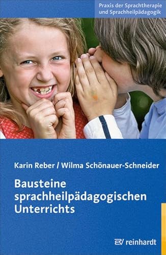 Bausteine sprachheilpädagogischen Unterrichts (Praxis der Sprachtherapie und Sprachheilpädagogik)