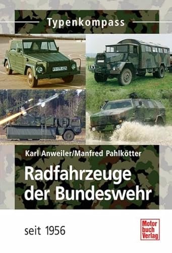 Radfahrzeuge der Bundeswehr: seit 1956 (Typenkompass) von Motorbuch Verlag