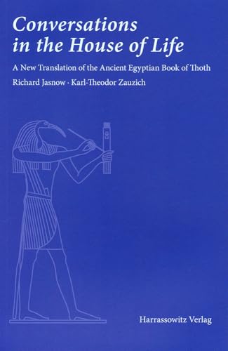 Conversations in the House of Life: A New Translation of the Ancient Egyptian Book of Thoth von Harrassowitz Verlag