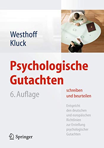 Psychologische Gutachten schreiben und beurteilen: Entspricht den deutschen und europäischen Richtlinien zur Erstellung psychologischer Gutachten