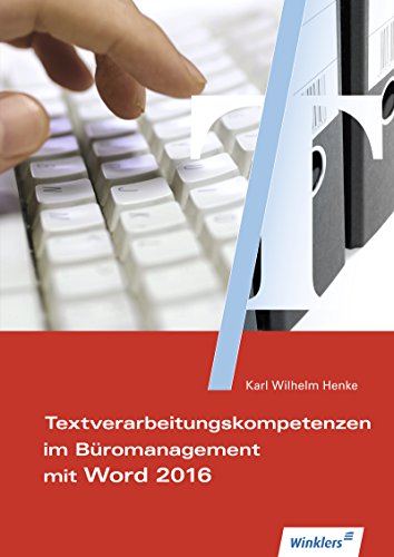 Textverarbeitungskompetenzen im Büromanagement mit Word 2016: Schulbuch (Textverarbeitungskompetenz im Büromanagement) von Winklers Verlag