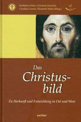 Das Christusbild: Zu Herkunft und Entwicklung in Ost und West (Das östliche Christentum)