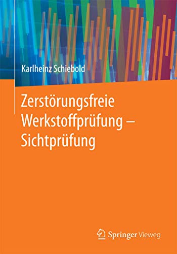 Zerstörungsfreie Werkstoffprüfung - Sichtprüfung von Springer Vieweg
