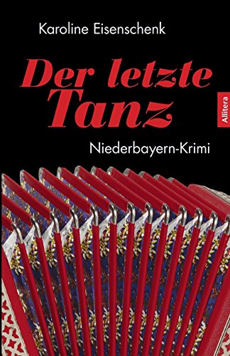 Der letzte Tanz: Niederbayern-Krimi von Allitera Verlag