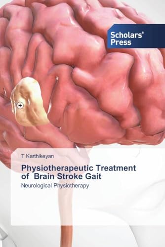 Physiotherapeutic Treatment of Brain Stroke Gait: Neurological Physiotherapy von Scholars' Press