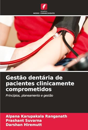 Gestão dentária de pacientes clinicamente comprometidos: Princípios, planeamento e gestão von Edições Nosso Conhecimento