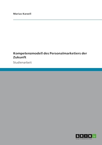 Kompetenzmodell des Personalmarketiers der Zukunft von GRIN Verlag