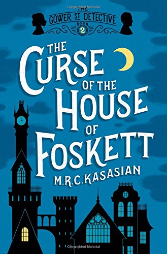 The Curse of the House of Foskett (The Gower Street Detective, Band 2)