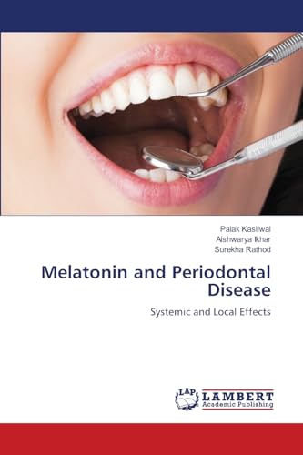 Melatonin and Periodontal Disease: Systemic and Local Effects von LAP LAMBERT Academic Publishing