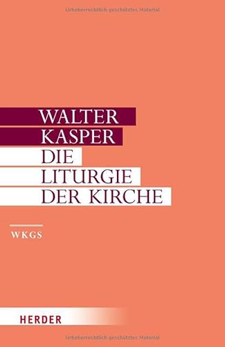 Walter Kasper - Gesammelte Schriften: Die Liturgie der Kirche