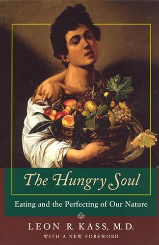 The Hungry Soul: Eating and the Perfecting of Our Nature von University of Chicago Press