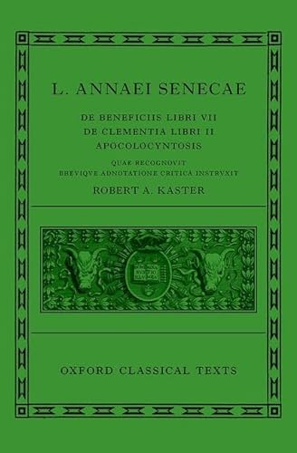 L. Annaeli Seneca: De Beneficiis Libri VII de Clementia Libri II apocolcyntosis (The Oxford Classical Texts)