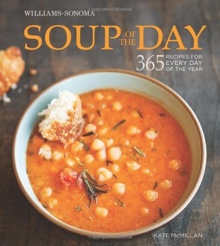 Soup of the Day (Williams-Sonoma): 365 Recipes for Every Day of the Year von Weldon Owen