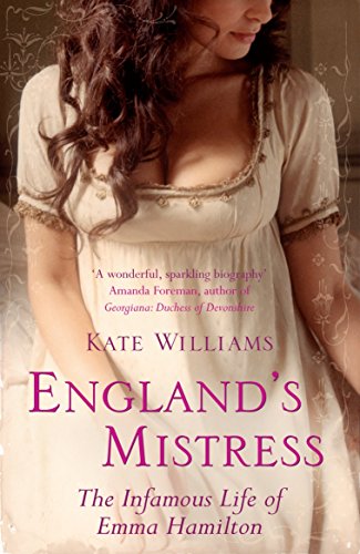 England's Mistress: The Infamous Life of Emma Hamilton von Arrow