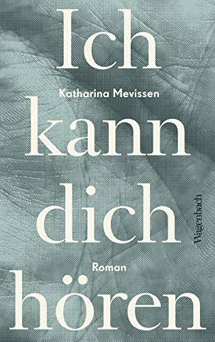 Ich kann dich hören: Roman | Ausgezeichnet mit dem Kranichsteiner Literaturförderpreis (Quartbuch) von Verlag Klaus Wagenbach GmbH