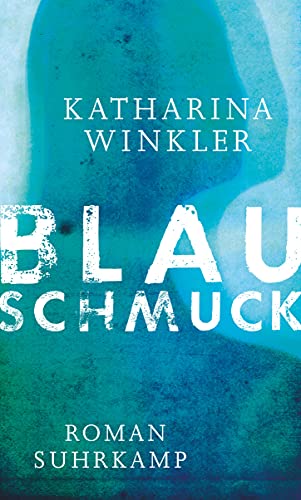 Blauschmuck: Roman. Ausgezeichnet mit dem Mara-Cassens-Preis für den ersten Roman 2016 von Suhrkamp Verlag AG