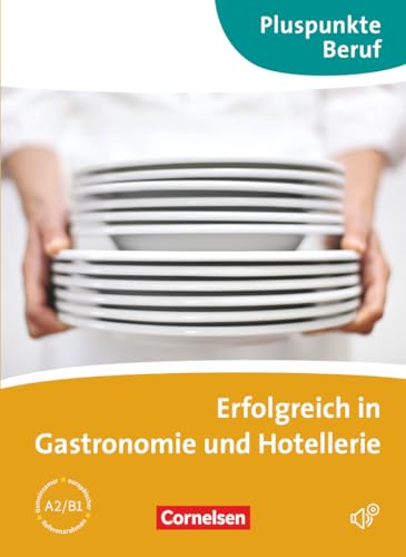 Pluspunkte Beruf - A2/B1: Erfolgreich in Gastronomie und Hotellerie - Kursbuch mit Audio-CD von Cornelsen Verlag GmbH