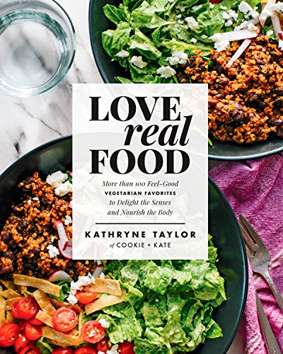 Love Real Food: More Than 100 Feel-Good Vegetarian Favorites to Delight the Senses and Nourish the Body: A Cookbook von Rodale