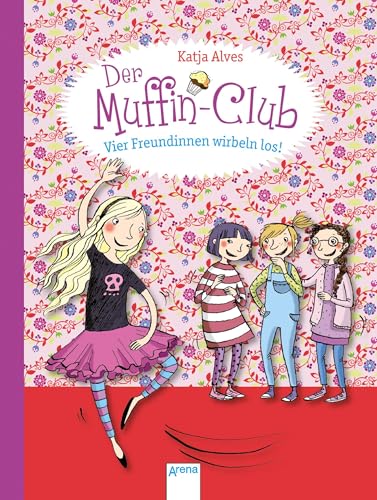 Vier Freundinnen wirbeln los!: Der Muffin-Club (Band 2) von Arena