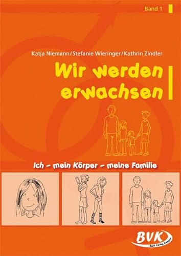 Wir werden erwachsen: Ich, mein Körper und meine Familie | Sexualerziehung in der Grundschule – mit Tipps für den Unterricht von Buch Verlag Kempen