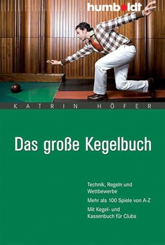 Das große Kegelbuch: Technik, Regeln und Wettbewerbe. Mehr als 100 Spiele von A-Z. Mit Kegel- und Kassenbuch für Clubs (humboldt - Freizeit & Hobby) von Humboldt