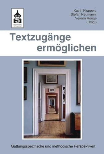 Textzugänge ermöglichen: Gattungsspezifische und methodische Perspektiven von Schneider Verlag GmbH