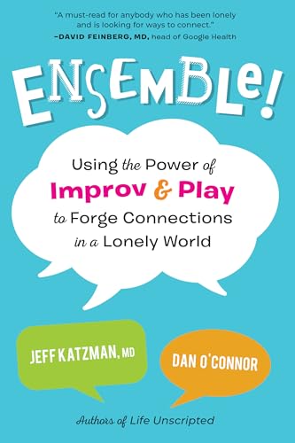 Ensemble!: Using the Power of Improv and Play to Forge Connections in a Lonely World von North Atlantic Books