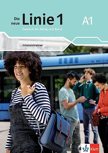 Die neue Linie 1 A1: Deutsch für Alltag und Beruf. Intensivtrainer (Die neue Linie 1: Deutsch für Alltag und Beruf) von Klett Sprachen GmbH