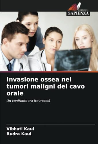 Invasione ossea nei tumori maligni del cavo orale: Un confronto tra tre metodi von Edizioni Sapienza