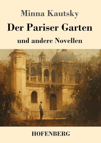 Der Pariser Garten: und andere Novellen von Henricus - Edition Deutsche Klassik GmbH