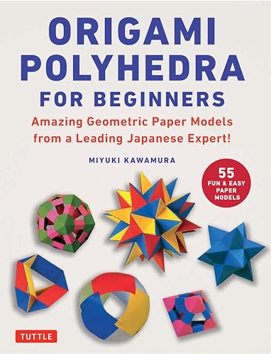 Origami Polyhedra for Beginners: Amazing Geometric Paper Models from a Leading Japanese Expert! von Tuttle Publishing