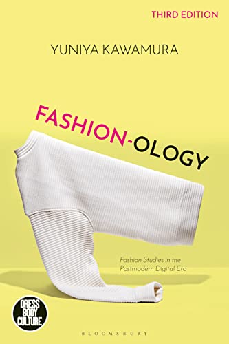Fashion-ology: Fashion Studies in the Postmodern Digital Era (Dress, Body, Culture)