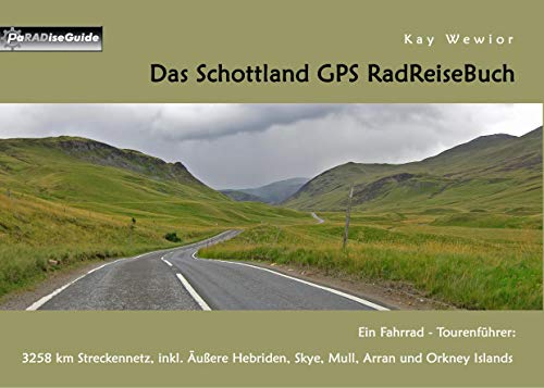 Das Schottland GPS RadReiseBuch: Ein Fahrrad-Tourenführer: 3258 km Streckennetz, inkl. Äußere Hebriden, Skye, Mull, Arran und Orkney Islands (PaRADise Guide) von Books on Demand GmbH