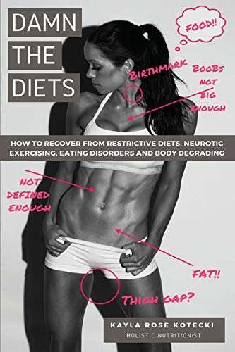 Damn the Diets: How to Recover from Restrictive Diets, Dogmas, Eating Disorders and Body Degrading. von Independently Published