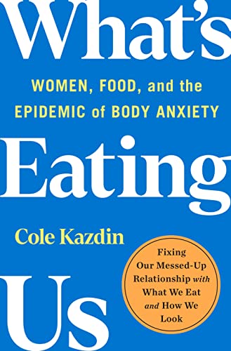 What's Eating Us: Women, Food, and the Epidemic of Body Anxiety von St Martin's Press