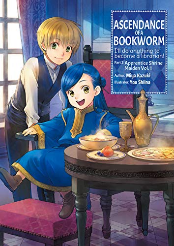 Ascendance of a Bookworm: Part 2 Volume 1: I'll Do Anything to Become a Librarian! Apprentice Shrine Maiden (Ascendance of a Bookworm (light novel), 4, Band 1)