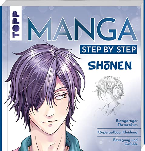 Manga Step by Step Shōnen: Einzigartiger Themenkurs – Körperaufbau, Kleidung, Bewegung und Gefühle von Frech