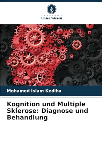 Kognition und Multiple Sklerose: Diagnose und Behandlung: DE von Verlag Unser Wissen