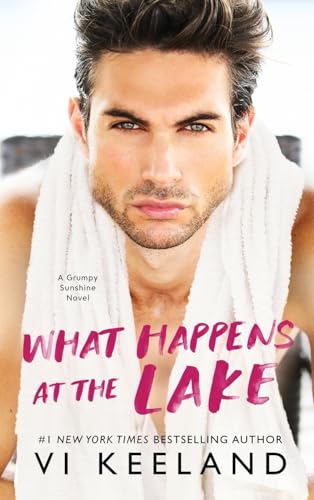 What Happens at the Lake: A Grumpy Sunshine Novel von C. Scott Publishing Corp.