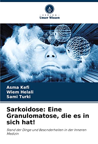 Sarkoidose: Eine Granulomatose, die es in sich hat!: Stand der Dinge und Besonderheiten in der Inneren Medizin