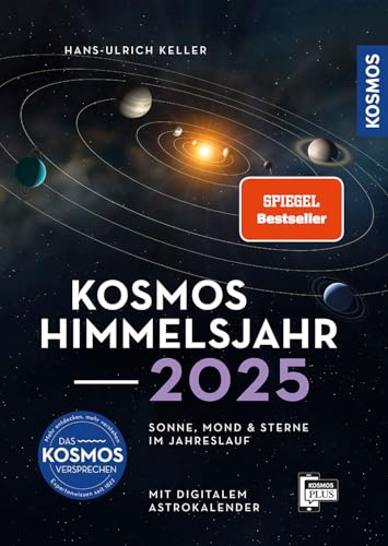 Kosmos Himmelsjahr 2025: Sonne, Mond und Sterne im Jahreslauf -- Das Astronomie-Jahrbuch Nr. 1 mit Astrokalender für unterwegs in der Kosmos-Plus-App von Kosmos